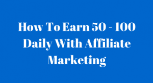 how-to-earn-50-100-daily-with-affiliate-marketing