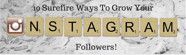 10-surefire-ways-to-grow-your-instagram-followers