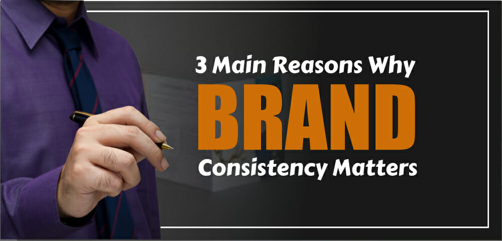 3-Main-Reasons-Why-Brand-Consistency-Matters