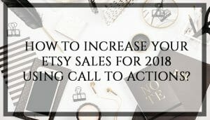 Increase-Etsy-sales-for-2018-using-call-to-actions