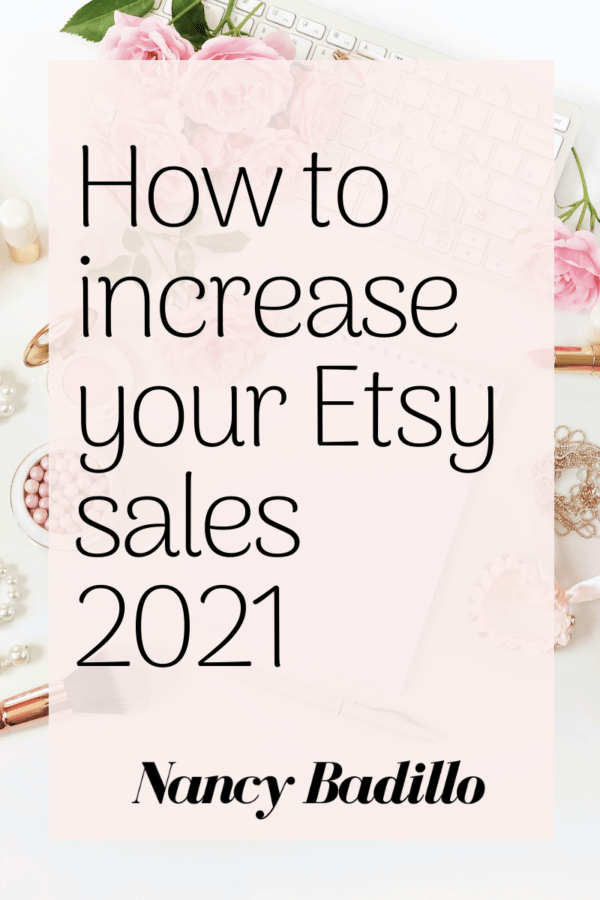 Increase Etsy Sales 2021 Nancy Badillo