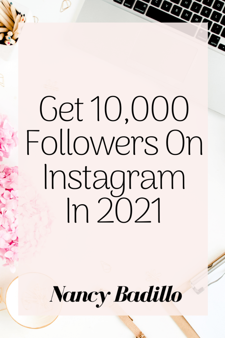 How To Get 10,000 Followers On Instagram In 2021 - Nancy Badillo