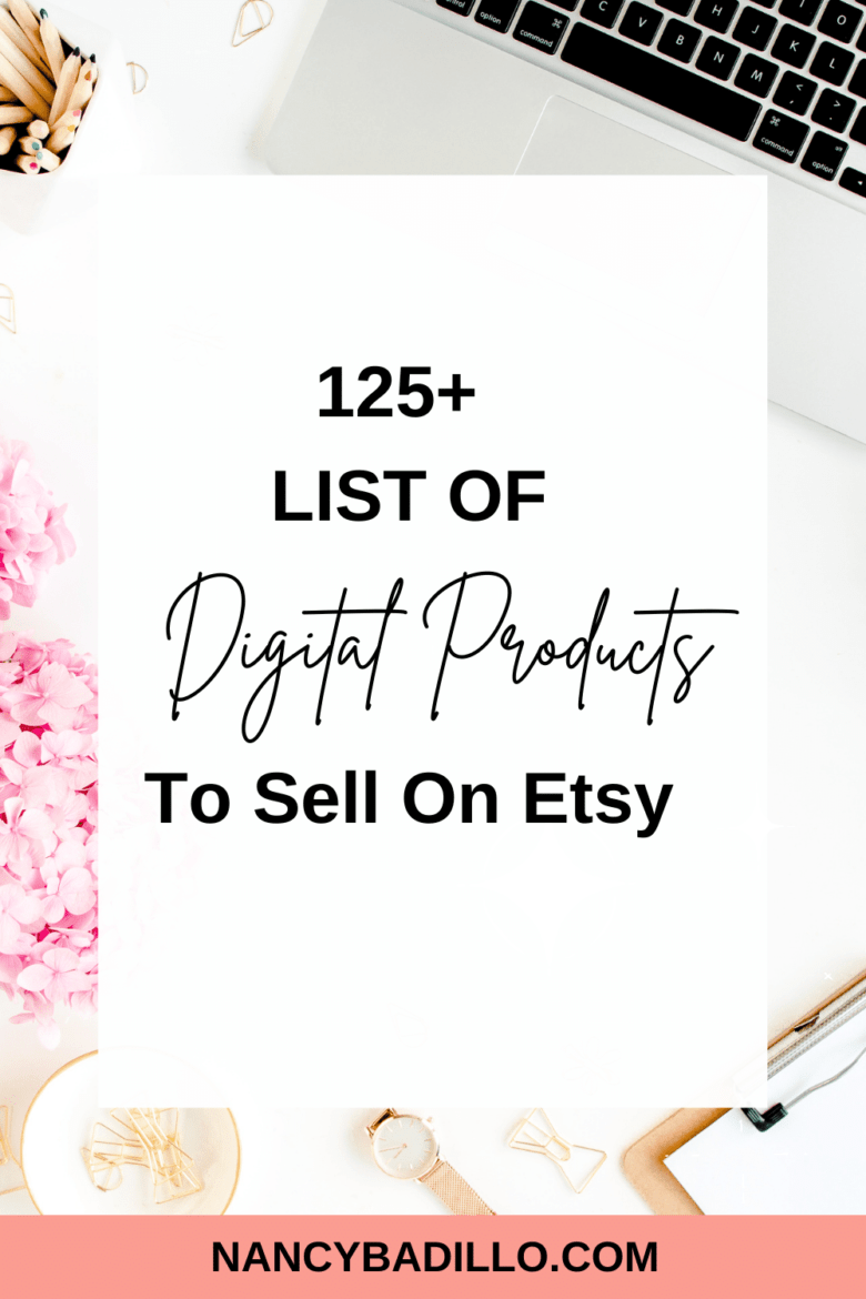 List Of Digital Products To Sell On Etsy Nancy Badillo