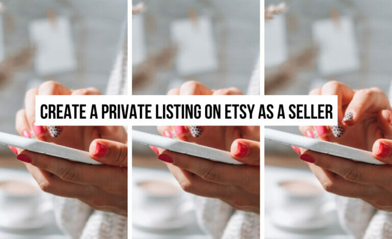 How To Create A Private Listing On Etsy As A Seller - Nancy Badillo