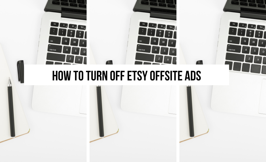 how-to-turn-off-etsy-offsite-ads (1)