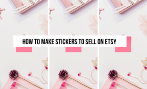 how-to-make-stickers-to-sell-on-etsy