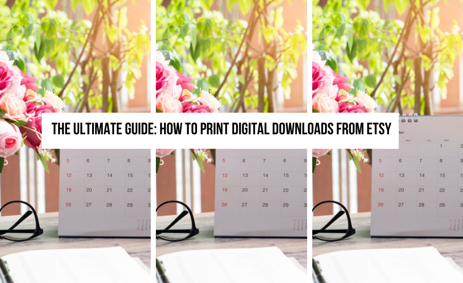 the-ultimate-guide-how-to-print-digital-downloads-from-Etsy