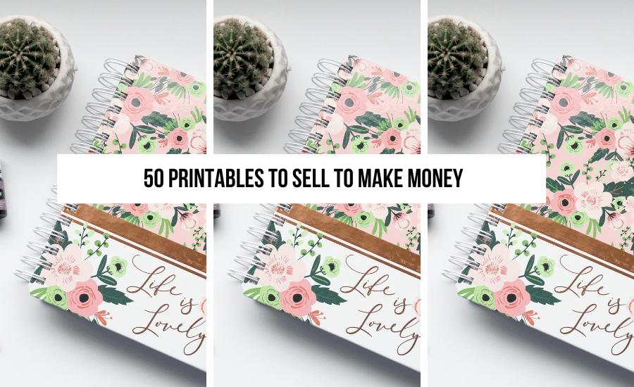 the-ultimate-guide-to-50-printables-to-sell-to-make-money