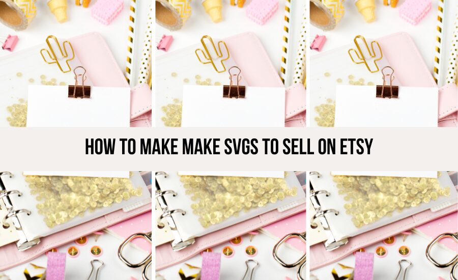  make-SVGs-to-sell-on-Etsy